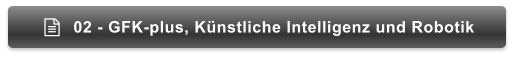02 - GFK-plus, Künstliche Intelligenz und Robotik 