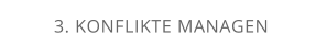 3. KONFLIKTE MANAGEN