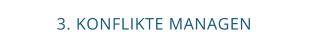 3. KONFLIKTE MANAGEN