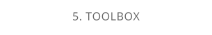 5. TOOLBOX