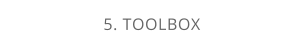 5. TOOLBOX