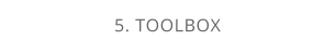 5. TOOLBOX