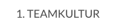 1. TEAMKULTUR