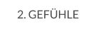 2. GEFÜHLE