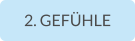 2. GEFÜHLE