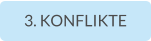 3. KONFLIKTE