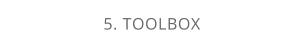 5. TOOLBOX