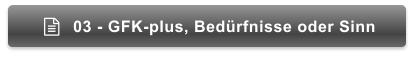 03 - GFK-plus, Bedürfnisse oder Sinn 