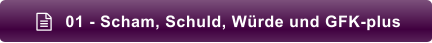 01 - Scham, Schuld, Würde und GFK-plus 