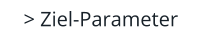 > Ziel-Parameter