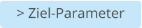 > Ziel-Parameter