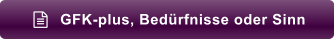 GFK-plus, Bedürfnisse oder Sinn 