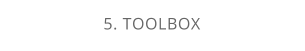 5. TOOLBOX