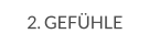 2. GEFÜHLE