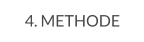 4. METHODE
