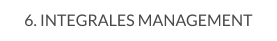 6. INTEGRALES MANAGEMENT