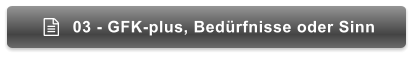 03 - GFK-plus, Bedürfnisse oder Sinn 