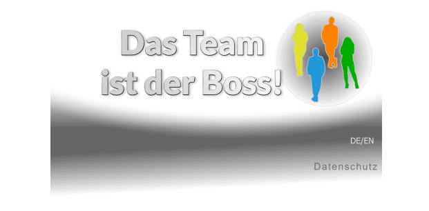 Datenschutz DE/EN Das Team ist der Boss!