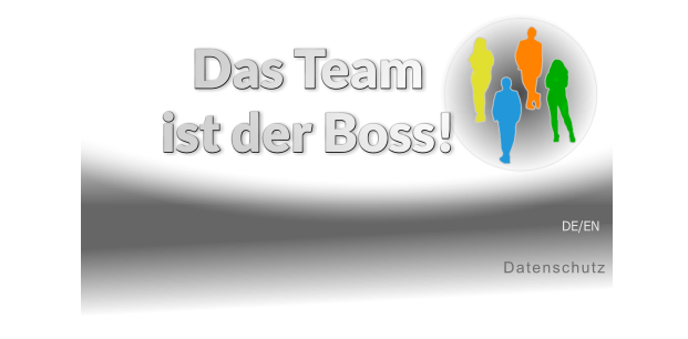 Datenschutz DE/EN Das Team ist der Boss!