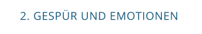 2. GESPÜR UND EMOTIONEN