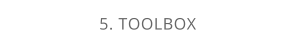 5. TOOLBOX