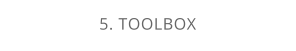 5. TOOLBOX
