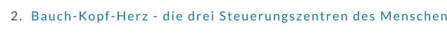 2.  Bauch-Kopf-Herz - die drei Steuerungszentren des Menschen