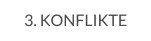3. KONFLIKTE