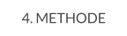4. METHODE