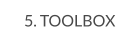 5. TOOLBOX