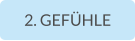 2. GEFÜHLE