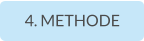 4. METHODE