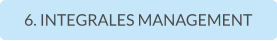 6. INTEGRALES MANAGEMENT