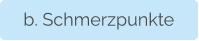 b. Schmerzpunkte