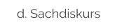 d. Sachdiskurs