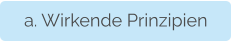 a. Wirkende Prinzipien
