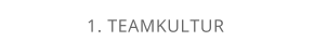 1. TEAMKULTUR