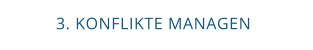 3. KONFLIKTE MANAGEN