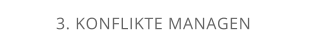 3. KONFLIKTE MANAGEN