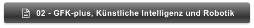 02 - GFK-plus, Künstliche Intelligenz und Robotik 