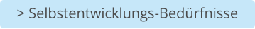 > Selbstentwicklungs-Bedürfnisse
