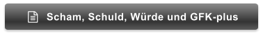 Scham, Schuld, Würde und GFK-plus 